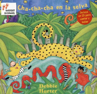 Kniha Cha-Cha-Cha en la Selva [With CD] = The Animal Boogie Debbie Harter