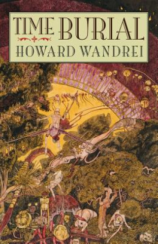 Könyv Time Burial: The Collected Fantasy Tales of Howard Wandrei Howard Wandrei