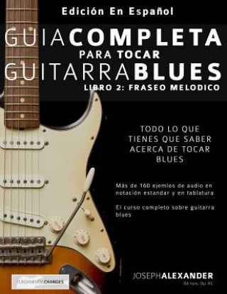 Könyv Guía Completa Para Tocar Guitarra Blues: Libro 2: Fraseo Melódico MR Joseph Alexander