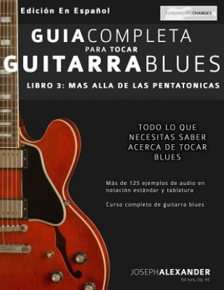 Kniha Guía Completa Para Tocar Guitarra Blues: Más Allá de Las Pentatónicas MR Joseph Alexander