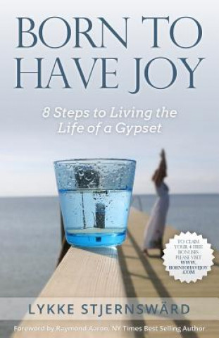 Carte Born To Have Joy: 8 Steps to Living the Life of a Gypset Lykke Stjernsward
