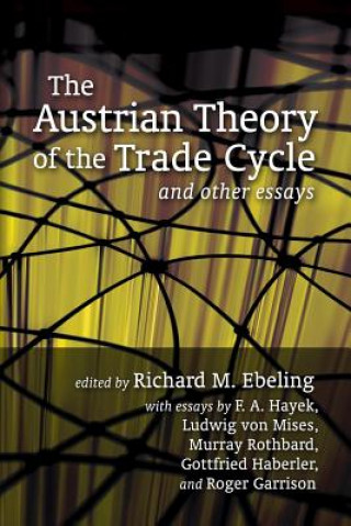 Kniha The Austrian Theory of the Trade Cycle and Other Essays Murray N Rothbard