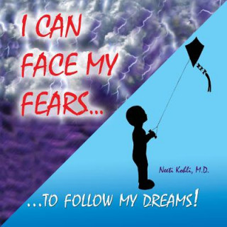 Buch I Can Face My Fears to Follow My Dreams! Neeti Kohli