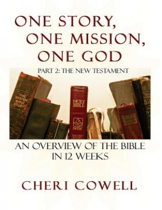 Könyv One Story, One Mission, One God: Part 2: The New Testament Cheri Cowell