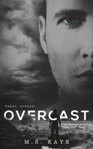 Kniha Overcast: The Taken Series: A Prequel MS Kaye