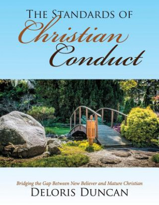 Carte The Standards of Christian Conduct: Bridging the Gap Between New Believer and Mature Christian Deloris Duncan