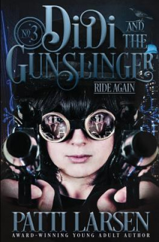 Könyv Didi and the Gunslinger Ride Again Patti Larsen