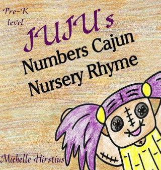Könyv Juju's Numbers Cajun Nursery Rhyme Michelle Hirstius