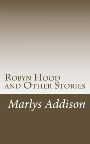 Carte Robyn Hood: and Other Stories Mrs Marlys Addison