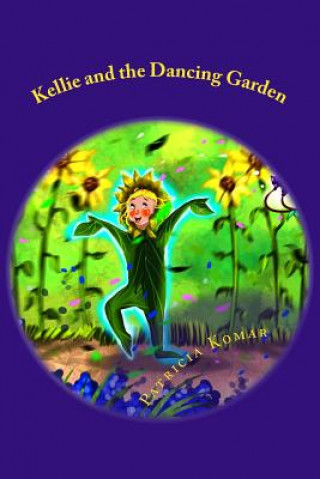 Книга Kellie and the Dancing Garden Patricia Komar