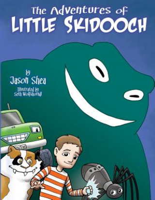 Książka The Adventures of Little Skidooch Jason P Shea