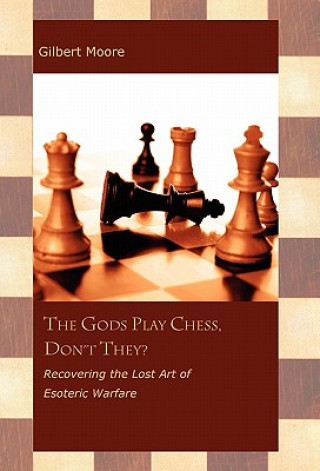 Книга The Gods Play Chess, Don't They? Gilbert Moore