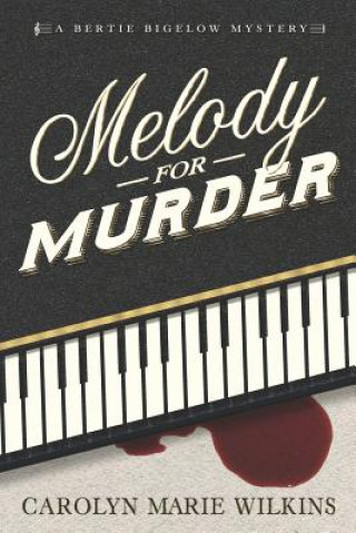 Könyv Melody for Murder: A Bertie Bigelow Mystery Carolyn Marie Wilkins