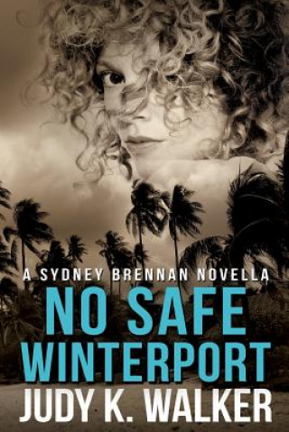 Kniha No Safe Winterport: A Sydney Brennan Novella Judy K Walker