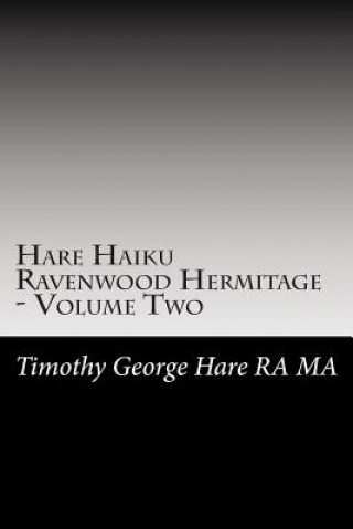 Kniha Hare Haiku Ravenwood Hermitage - Volume Two MR Timothy George Hare Ra Ma