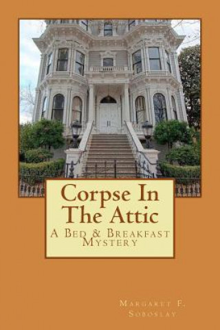 Kniha Corpse In The Attic Margaret F Soboslay