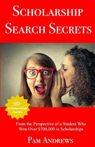 Kniha Scholarship Search Secrets: A Student's Guide to Finding and Winning Scholarships Pam Andrews