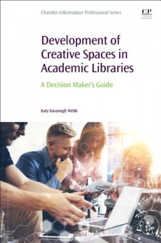 Knjiga Development of Creative Spaces in Academic Libraries Katy Webb