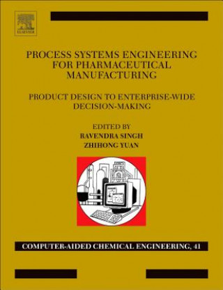 Knjiga Process Systems Engineering for Pharmaceutical Manufacturing Ravendra Singh