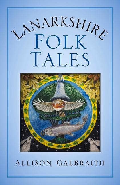 Knjiga Lanarkshire Folk Tales Allison Galbraith