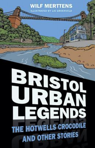 Könyv Bristol Urban Legends Stanley Merttens