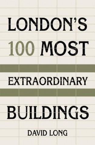 Knjiga London's 100 Most Extraordinary Buildings David Long