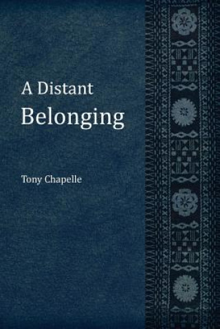 Knjiga A Distant Belonging Tony Chapelle