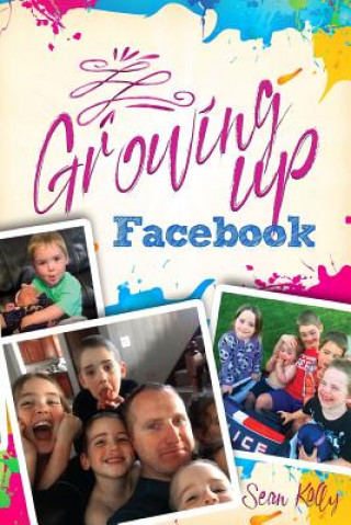 Knjiga Growing Up Facebook Sean Kelly