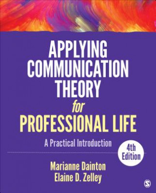 Könyv Applying Communication Theory for Professional Life Marianne Dainton