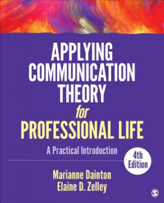 Kniha Applying Communication Theory for Professional Life Marianne Dainton