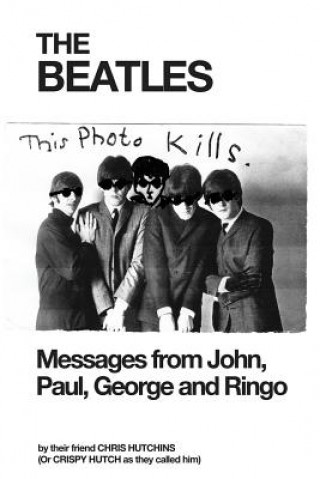 Libro The Beatles: Messages from John, Paul, George and Ringo Chris Hutchins