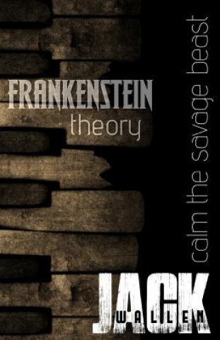 Kniha Frankenstein Theory Jack Wallen