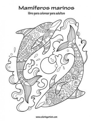 Könyv Mamiferos marinos libro para colorear para adultos 1 Nick Snels