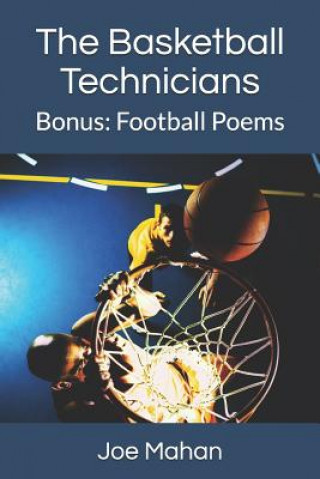 Libro The Basketball Technicians: Bonus Book: Football Poems Joe Mahan