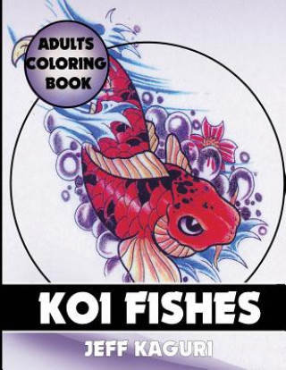 Book Adults Coloring Book: Koi Fishes Jeff Kaguri