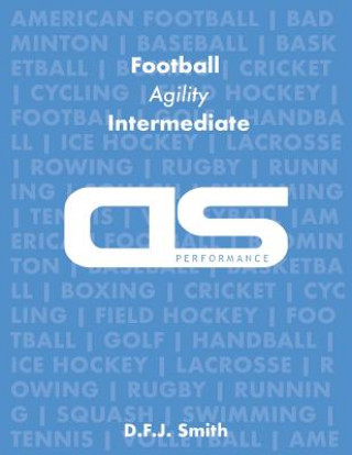 Carte DS Performance - Strength & Conditioning Training Program for Football, Agility, Intermediate D F J Smith
