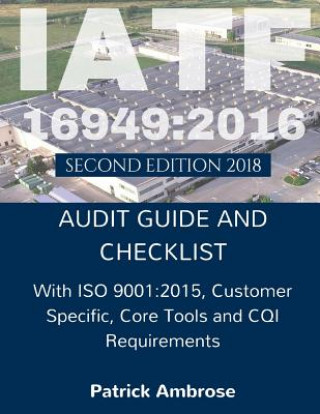 Knjiga Iatf 16949: 2016 Plus ISO 9001:2015: ASSESSMENT (AUDIT) Guide and Checklist Patrick Ambrose