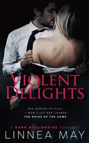 Kniha Violent Delights: A Dark Billionaire Romance Linnea May