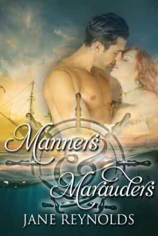 Kniha Manners & Marauders: Book 4 of The Swashbuckling Romance Series Jane Reynolds