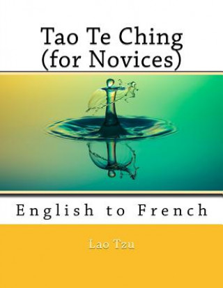 Libro Tao Te Ching (for Novices): English to French Lao Tzu