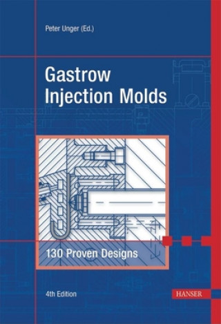 Könyv Gastrow Injection Molds 4e: 130 Proven Designs Peter Unger