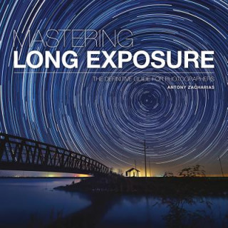 Livre Mastering Long Exposure Antony Zacharias