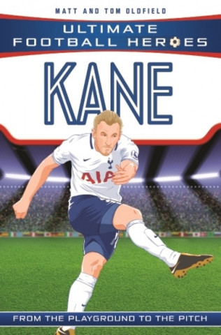 Knjiga Kane (Ultimate Football Heroes - the No. 1 football series) Collect them all! Matt Oldfield