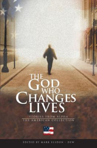 Knjiga The God Who Changes Lives - The American Collection Mark Elsdon-Dew
