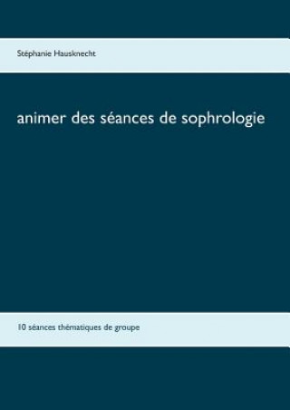 Książka Animer des seances de sophrologie Stephanie Hausknecht