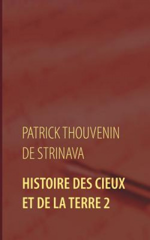 Kniha Histoire des Cieux et de la Terre 2 Patrick Thouvenin De Strinava