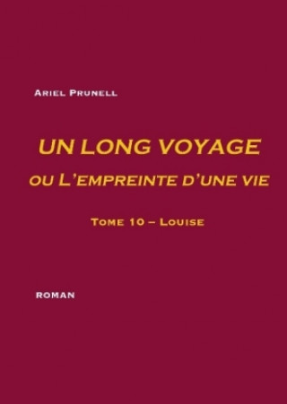 Kniha UN LONG VOYAGE ou L'empreinte d'une vie - Tome 10 Ariel Prunell