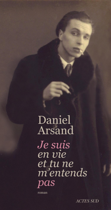 Kniha Je suis en vie et tu ne m'entends pas Daniel Arsand
