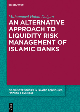 Kniha Alternative Approach to Liquidity Risk Management of Islamic Banks Muhammed Habib Dolgun