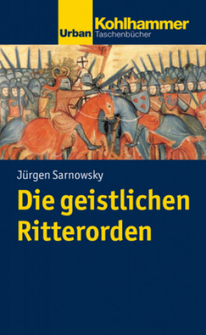 Kniha Die geistlichen Ritterorden Jürgen Sarnowsky